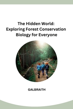 Paperback The Hidden World: Exploring Forest Conservation Biology for Everyone Book