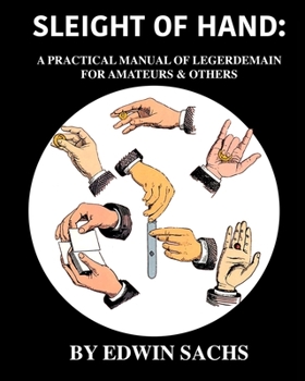 Paperback Sleight of Hand: A Practical Manual of Legerdemain for Amateurs & Others Book