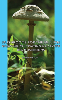 Hardcover Mushrooms for the Million - Growing, Cultivating & Harvesting Mushrooms Book