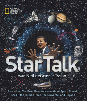 Hardcover Startalk: Everything You Ever Need to Know about Space Travel, Sci-Fi, the Human Race, the Universe, and Beyond Book