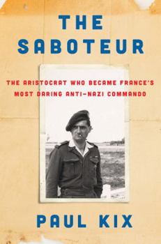 Hardcover The Saboteur: The Aristocrat Who Became France's Most Daring Anti-Nazi Commando Book