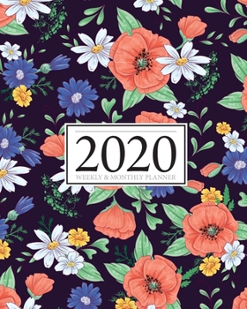 2020 Weekly & Monthly Planner: Weekly and Monthly View | Calendar Schedule | Organizer & Planner | Jan 1st - Dec 31t 2020 | Floral Cover