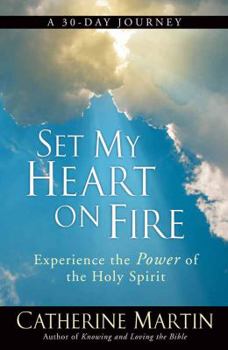 Paperback Set My Heart on Fire: Experience the Power of the Holy Spirit Book