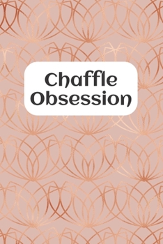 Chaffle Obsession: Recipe templates with index to organize your Cheese + Waffle sweet and savory recipes
