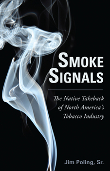 Paperback Smoke Signals: The Native Takeback of North America's Tobacco Industry Book