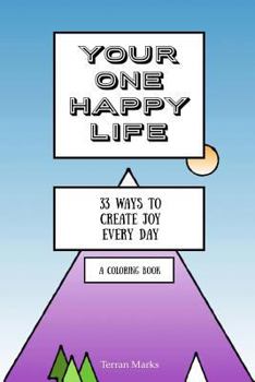 Paperback Your One Happy Life: 33 Ways to Create Joy Every Day (a Coloring Book) Book