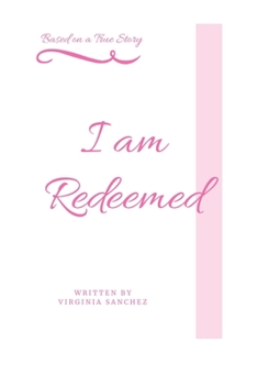 Paperback I am Redeemed: Based on a True Story Book