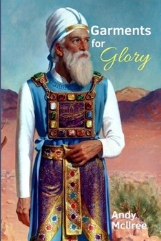 Paperback Garments for Glory: Types and Shadows of Israel's High Priest Book