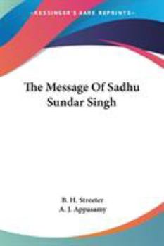 The Message of Sadhu Sundar Singh; a Study in Mysticism on Practical Religion