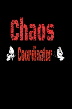 Chaos Coordinator : Lined Blank Notebook Journal,Fun and Useful Way to Take Notes and Stay on Track,Nice Gift, Very Pretty with Some Nice Pens