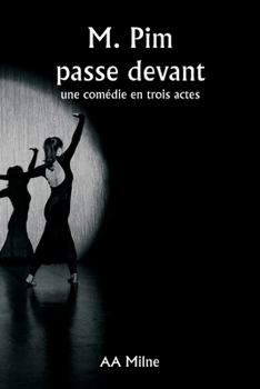 M. Pim passe devant une comédie en trois actes (French Edition)