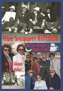 Hardcover When Newspapers Mattered: The News Brothers & Their Shades of Glory Book