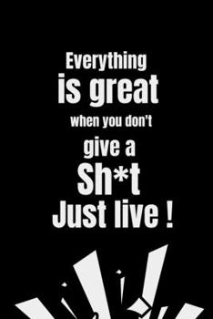 « Just live ! » Notebook: Notebook, Diary Journal, Be creative, self exploration, black notebook, matte notebook, premium thick paper, hard cover, ... Pages, lined paper, 6x9 in (15.24x22.86).