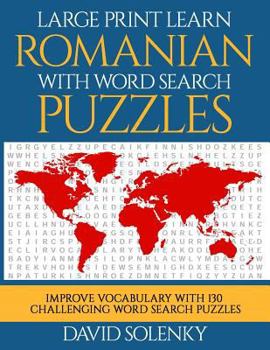 Paperback Large Print Learn Romanian with Word Search Puzzles: Learn Romanian Language Vocabulary with Challenging Easy to Read Word Find Puzzles [Large Print] Book