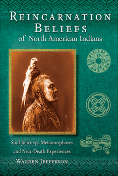 Paperback Reincarnation Beliefs of North American Indians: Soul Journeys, Metamorphoses and Near-Death Experiences Book