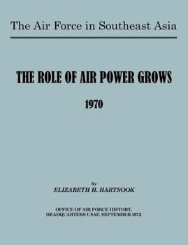 Paperback The Air Force in Southeast Asia: The Role of the Air Force Grows 1970 Book