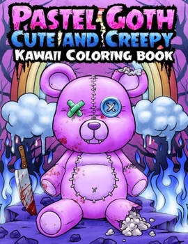 PASTEL GOTH Cute And Creepy Kawaii Coloring Book: Gothic Satanic Coloring Pages for Adults