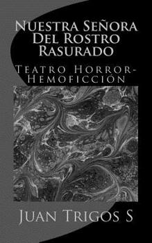 Paperback Nuestra Señora Del Rostro Rasurado: Teatro Horror-Hemoficción [Spanish] Book