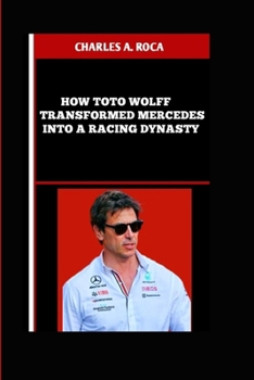 Paperback How Toto Wolff Transformed Mercedes Into a Racing Dynasty Book