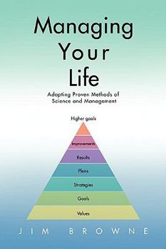 Paperback Managing Your Life: Adapting Proven Methods of Science and Management Book