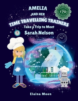 Paperback Amelia and her Time Travelling Trainers: Take a Trip to Meet Sarah Nelson [Large Print] Book
