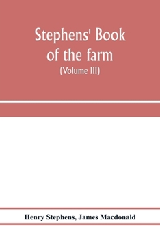 Paperback Stephens' Book of the farm; dealing exhaustively with every branch of agriculture (Volume III) Farm Live Stock Book