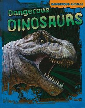 Dangerous Dinosaurs - Book  of the Dangerous Animals