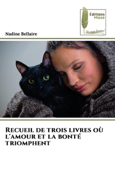 Paperback Recueil de trois livres où l'amour et la bonté triomphent [French] Book