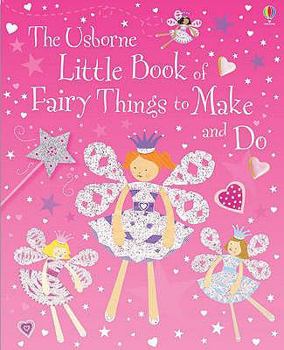 Little Book of Fairy Things to Make and do