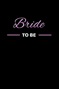 Bride To Be: Wedding Planner Book - Handy Notebook To Keep Track of Wedding Photography, Wedding Flowers, Wedding Budget, Gifts, Ideas, Etc - 6"x9" Inch - 120 lined Pages