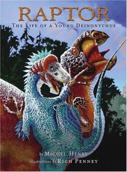 Hardcover Raptor: The Life of a Young Deinonychus Book