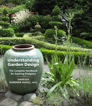 Hardcover Understanding Garden Design: The Complete Handbook for Aspiring Designers Book