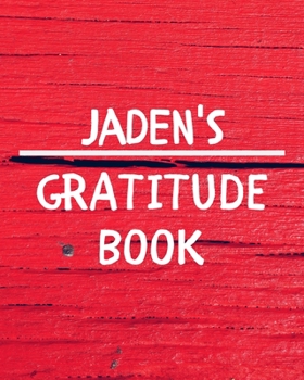 Jaden's Gratitude Journal: Gratitude Goal Journal Gift for Jaden Planner / Notebook / Diary / Unique Greeting Card Alternative