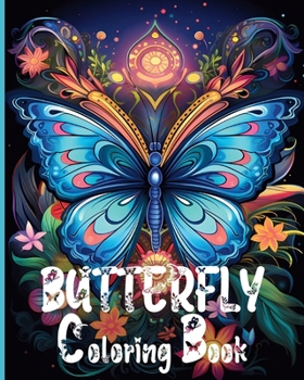Butterfly Coloring Book: Cute Butterfly Designs with Beautiful Flowers and Relaxing Nature Landscapes