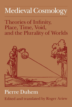 Paperback Medieval Cosmology: Theories of Infinity, Place, Time, Void, and the Plurality of Worlds Book
