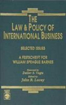 Hardcover The Law and Policy of International Business, Selected Issues: A Festschrift for William Sprague Barnes Book