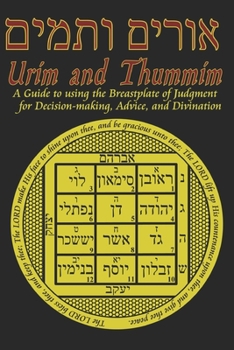Paperback Urim and Thummim: A Guide to using the Breastplate of Judgment for Decision-making, Advice, and Divination Book
