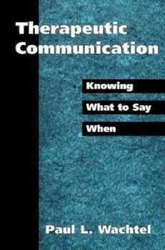 Paperback Therapeutic Communication: Knowing What to Say When Book