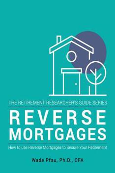 Paperback Reverse Mortgages: How to use Reverse Mortgages to Secure Your Retirement Book