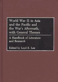 Hardcover World War II in Asia and the Pacific and the War's Aftermath, with General Themes: A Handbook of Literature and Research Book