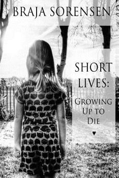 Paperback Short Lives: Growing Up to Die Book