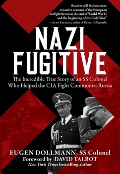 Paperback Nazi Fugitive: The Incredible True Story of an SS Colonel Who Helped the CIA Fight Communist Russia Book