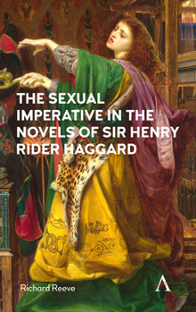 Paperback The Sexual Imperative in the Novels of Sir Henry Rider Haggard Book