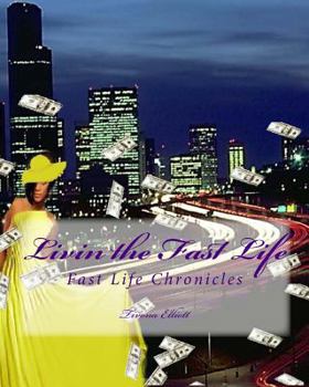 Paperback Livin the Fast Life: Fast Life Chronicles Book