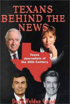 Hardcover Texans Behind the News: Texas Journalists of the Twentieth Century Book
