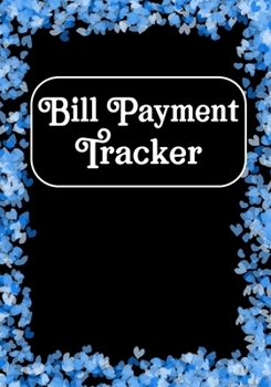 Bill Payment Tracker: Checklist Organizer Planner Log Book Debt Tracker Budgeting Financial Planning Journal Debt Keeper Family Financial Notebook