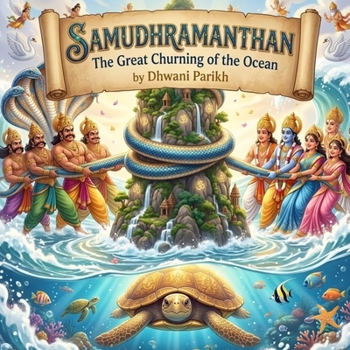 Samudhramanthan: The Great Churning of the Ocean: A Magical Tale from Puranas