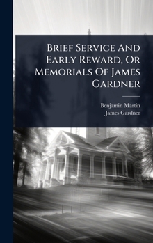 Hardcover Brief Service And Early Reward, Or Memorials Of James Gardner Book