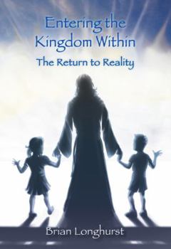 Paperback Entering the Kingdom Within: The Return to Reality Book