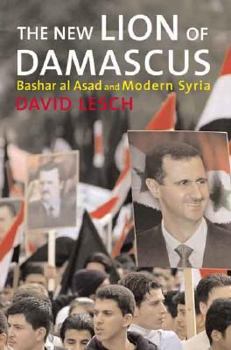 Hardcover The New Lion of Damascus: Bashar Al-Asad and Modern Syria Book